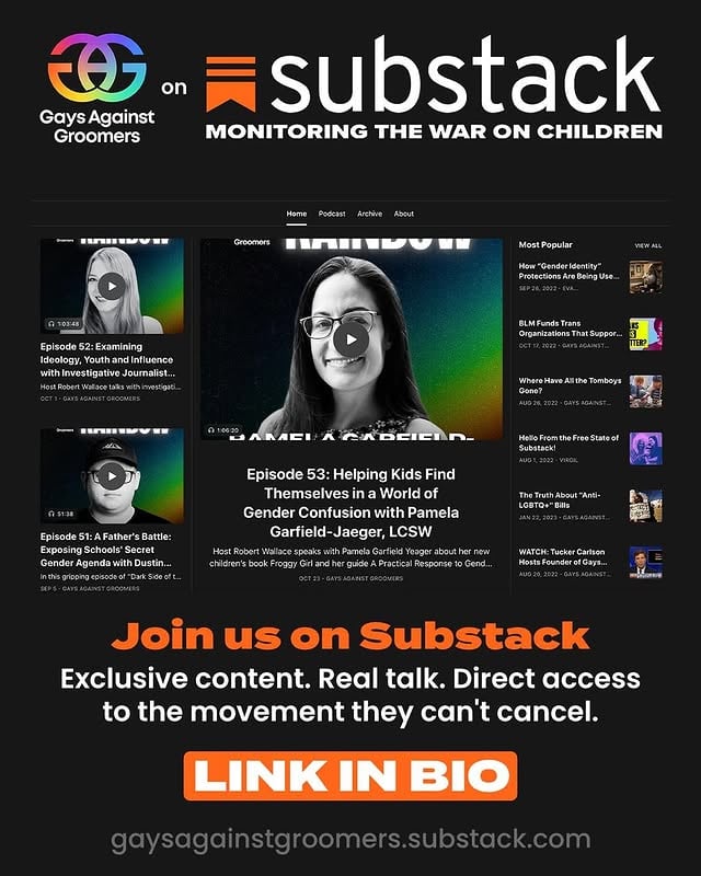 🚨 We rarely post articles on IG because the formatting doesn’t work well here. There is so much content you never see! So Gays Against Groomers is reviving our Substack! This will be your front-row seat to exclusive content, unfiltered truth, and direct access to a movement that can’t be canceled! 👉 Subscribe now and be part of the conversation the mainstream tries to silence. Many new and exciting things to come that will be exclusive to our audience there. LINK IN BIO! gaysagainstgroomers.substack.com#GaysAgainstGroomersOur organization is completely independent and funded entirely by our supporters. Help us keep fighting! 👊 ❤️ Donate: gaysagainstgroomers.com/donate 🛒 Merch: shop.gaysagainstgroomers.com 📚 Order our books: books.gaysagainstgroomers.com Together we will END the war on children. by @gaysagainstgroomers