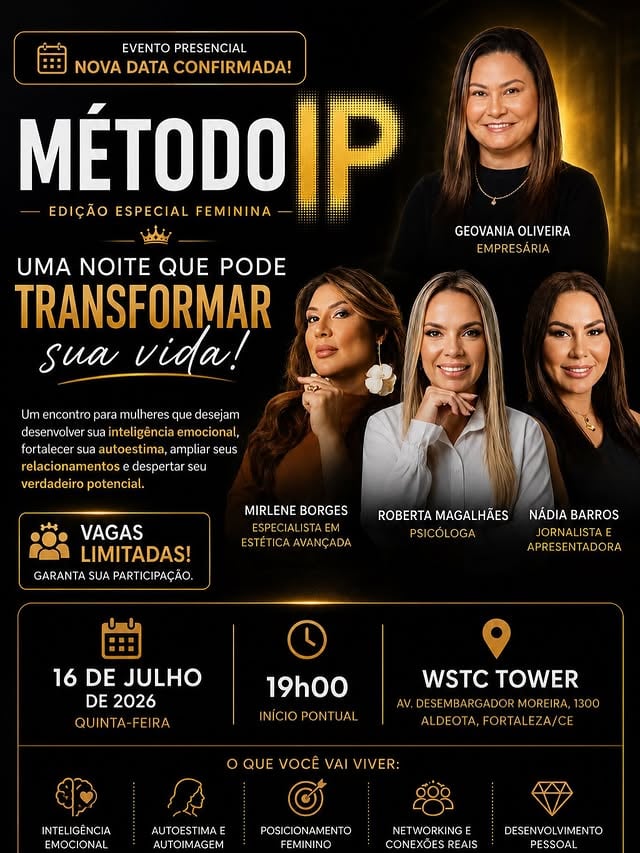 NOVA DATA. NOVA OPORTUNIDADE. MESMO PROPÓSITO. ✨Talvez esta seja exatamente a oportunidade que você estava esperando.O Método IP – Edição Especial Feminina agora acontecerá no dia 16 de Julho, às 19h, em Fortaleza.Uma noite preparada para mulheres que desejam desenvolver sua inteligência emocional, fortalecer sua autoestima, ampliar seus relacionamentos e despertar seu verdadeiro potencial.🌟 Desenvolvimento Pessoal🌟 Inteligência Emocional🌟 Posicionamento Feminino🌟 Networking e Conexões Reais🌟 Histórias que Inspiram e Transformam📍 WSTC TowerAv. Washington Soares, 3663 – Edson QueirozFortaleza/CE⚠️ Vagas limitadas.👑 Pare de se anular para caber na vida dos outros.Comente “EU VOU” ou chame no direct para garantir sua participação.#MetodoIP #DesenvolvimentoPessoal #MulheresQueInspiram #InteligenciaEmocional #Autoestima FortalezaCE EventoFeminino TransformacaoPessoal NetworkingFeminino MulheresEmpreendedoras by @nadiabarros.tv